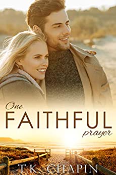 Biblical Forgiveness Story - One Faithful Prayer by T.K. Chapin - book cover