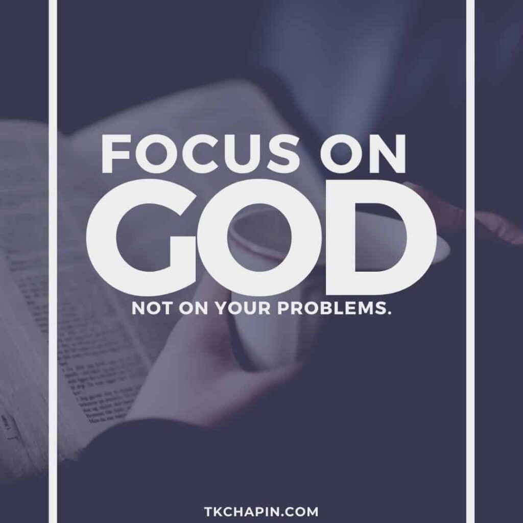 FOCUS ON GOD NOT ON PROBLEMS. 2